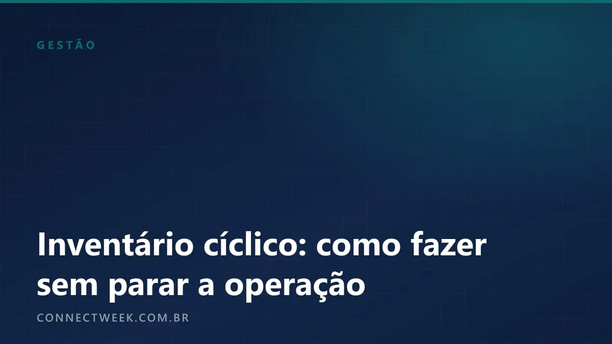 Inventário cíclico: como contar o estoque por partes, sem parar a operação da loja