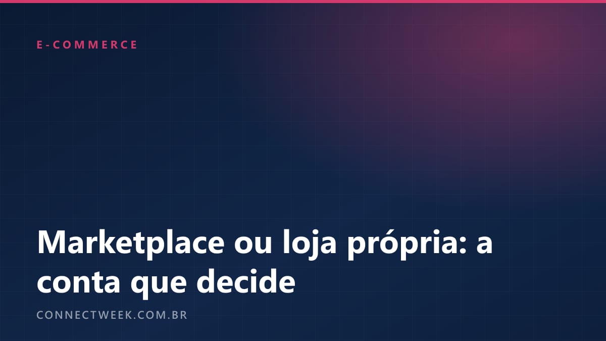 Capa tipográfica do ConnectWeek, em azul-escuro com fio rosa, com o título sobre marketplace e loja própria